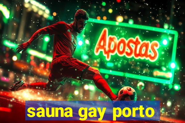 sauna gay porto